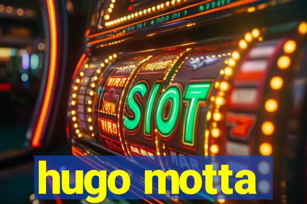hugo motta